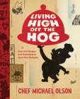 Living High Off the Hog: Over 100 Recipes and Techniques to Cook Pork Perfectly: A Cookbook By Michael Olson Cover Image