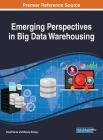 Emerging Perspectives in Big Data Warehousing By David Taniar (Editor), Wenny Rahayu (Editor) Cover Image