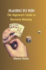 Playing to Win: The Beginner's Guide to Baccarat Mastery By Martyn Diana Cover Image