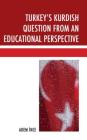Turkey's Kurdish Question from an Educational Perspective Cover Image