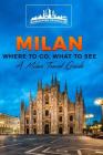 Milan: Where To Go, What To See - A Milan Travel Guide By Worldwide Travellers Cover Image