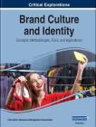 Brand Culture and Identity: Concepts, Methodologies, Tools, and Applications, 3 volume By Information Reso Management Association (Editor) Cover Image