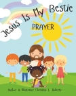Jesus Is My Bestie: Prayer By Bible Kjv (Contribution by), Christina L. Roberts Cover Image