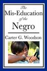 The Mis-Education of the Negro By Carter G. Woodson Cover Image
