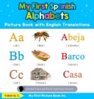 My First Spanish Alphabets Picture Book with English Translations: Bilingual Early Learning & Easy Teaching Spanish Books for Kids Cover Image