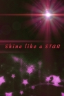 Shine like a STAR: Motivational Positive Inspirational Quotes, NOTEBOOK Cover Image