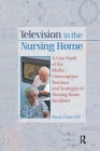 Television in the Nursing Home: A Case Study of the Media Consumption Routines and Strategies of Nursing Home Residents Cover Image