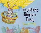 The Littlest Bunny in Tulsa: An Easter Adventure By Lily Jacobs, Robert Dunn (Illustrator) Cover Image