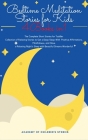 Bedtime Meditation Stories for Kids: 4 Books in 1: The Complete Short Stories for Toddler Collection of Relaxing Stories to Get a Deep Sleep With Posi By Academy Of Children's Stories Cover Image