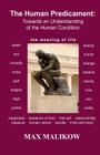 The Human Predicament: Towards an Understanding of the Human Condition By Max Malikow Cover Image