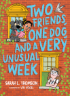 Two Friends, One Dog, and a Very Unusual Week By Sarah L. Thomson, Vin Vogel (Illustrator) Cover Image