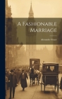 A Fashionable Marriage By Alexander Fraser Cover Image