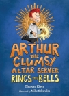 Arthur the Clumsy Altar Server Rings the Bells Cover Image