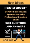 (ISC)2 CISSP Certified Information Systems Security Professional Practice Exam: Actual New Exams +800 Questions and Answers By Exam Boost Cover Image