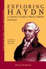 Exploring Haydn: A Listener's Guide to Music's Boldest Innovator [With 2 CDs] (Unlocking the Masters #6) By David Hurwitz Cover Image