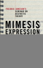 Mimesis, Expression, Construction: Fredric Jamesons Seminar on Aesthetic Theory By Fredric Jameson, Octavian Esanu (Editor) Cover Image