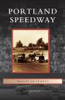 Portland Speedway By Jeff Zurschmeide Cover Image