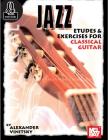 Jazz Etudes and Exercises for Classical Guitar By Alexander Vinitsky Cover Image