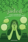 jaded: a poetic reckoning with white evangelical christian indoctrination By Marla Taviano Cover Image