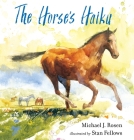 The Horse's Haiku By Michael J. Rosen, Stan Fellows (Illustrator) Cover Image