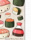 Japanese Writing Practice Book: Kawaii Sushi Themed Genkouyoushi Paper Notebook to Practise Writing Japanese Kanji Characters and Kana Scripts Such as Cover Image