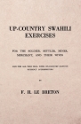 Up-Country Swahili - For the Soldier, Settler, Miner, Merchant, and Their Wives - And for all who Deal with Up-Country Natives Without Interpreters By F. H. Le Breton Cover Image
