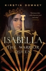 Isabella: The Warrior Queen By Kirstin Downey Cover Image