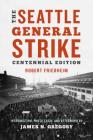 The Seattle General Strike By Robin Friedheim, James N. Gregory (Introduction by) Cover Image