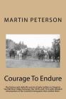 Courage To Endure: The history and daily life events of early settlers in Oregon's Yamhill River Valley between the 1870s and 1914 with d By Martin Severin Peterson Cover Image