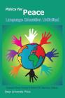 Policy for Peace: Language Education Unlimited (Language Education Policy) By Francois Victor Tochon (Editor), Kristine M. Harrison (Editor) Cover Image