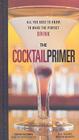 The Cocktail Primer: All You Need to Know to Make the Perfect Drink By Eben Klemm Cover Image