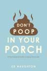 Don't Poop In Your Porch: A Psychological Guide to Aging Graciously By K. Manoo (Editor), Ed Naughton Cover Image