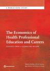 The Economics of Health Professional Education and Careers: Insights from a Literature Review (World Bank Studies) By Barbara McPake, Allison Squires, Mahat Agya, Edson Araujo Cover Image