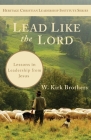 Lead Like the Lord: Lessons in Leadership from Jesus By W. K. Brothers Cover Image