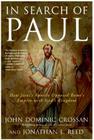 In Search of Paul: How Jesus' Apostle Opposed Rome's Empire with God's Kingdom By John Dominic Crossan, Jonathan L. Reed Cover Image