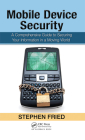 Mobile Device Security: A Comprehensive Guide to Securing Your Information in a Moving World By Stephen Fried Cover Image