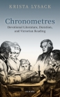 Chronometres: Devotional Literature, Duration, and Victorian Reading By Krista Lysack Cover Image