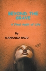Beyond the Grave: A Final Audit of Life By Ananda Raju Cover Image