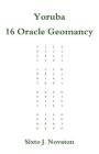 Yoruba 16 Oracle Geomancy By Sixto J. Novaton Cover Image