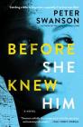 Before She Knew Him: A Novel By Peter Swanson Cover Image