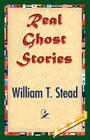 Real Ghost Stories By William Thomas Stead, 1stworld Library (Editor) Cover Image