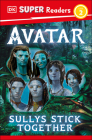 DK Super Readers Level 2 Avatar Sullys Stick Together By DK Cover Image