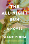 The All-Night Sun: A Novel By Diane Zinna Cover Image