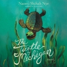 The Turtle of Michigan By Naomi Shihab Nye, Peter Ganim (Read by) Cover Image
