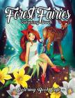Forest Fairies Coloring Book: An Adult Coloring Book Featuring Beautiful Fairies, Magical Forest Scenes and Relaxing Plant and Flower Designs By Coloring Book Cafe Cover Image