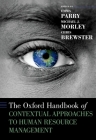 The Oxford Handbook of Contextual Approaches to Human Resource Management (Oxford Handbooks) By Emma Parry (Editor), Michael J. Morley (Editor), Chris Brewster (Editor) Cover Image