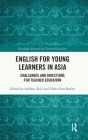 English for Young Learners in Asia: Challenges and Directions for Teacher Education (Routledge Research in Teacher Education) By Subhan Zein (Editor), Yuko Goto Butler (Editor) Cover Image