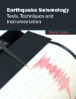 Earthquake Seismology: Tools, Techniques and Instrumentation Cover Image