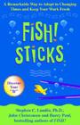 Fish! Sticks: A Remarkable Way to Adapt to Changing Times and Keep Your Work Fresh By Stephen C. Lundin, PhD, John Christensen, Harry Paul Cover Image