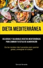 Dieta Mediterránea: Deliciosas y saludables recetas mediterráneas para cambiar tu estilo de alimentación (De las recetas más buscadas para By Gertrudis Hernández Cover Image